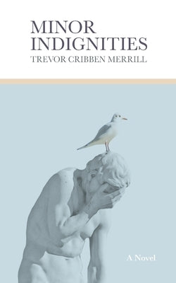 Minor Indignities by Merrill, Trevor Cribben