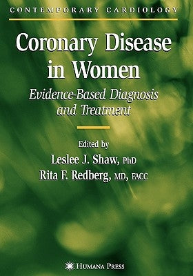 Coronary Disease in Women: Evidence-Based Diagnosis and Treatment by Shaw, Leslee J.
