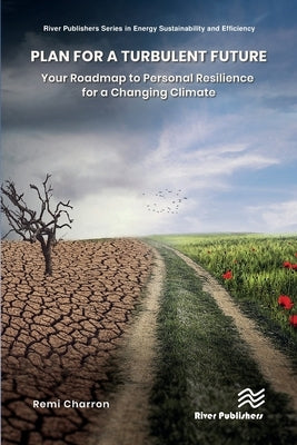 Plan for a Turbulent Future: Your Roadmap to Personal Resilience for a Changing Climate by Charron, Remi