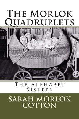 The Morlok Quadruplets: The Alphabet Sisters by Cotton, Sarah C.