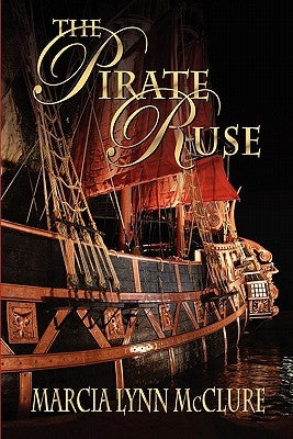 The Pirate Ruse by McClure, Marcia Lynn