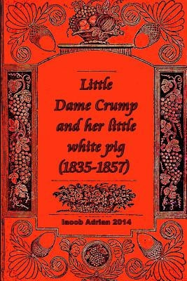 Little Dame Crump and her little white pig (1835-1857) by Adrian, Iacob