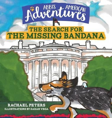 Abbi's American Adventures: The Search for the Missing Bandana by Peters, Rachael