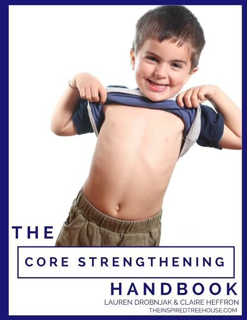 The Core Strengthening Handbook by Heffron Otr/L, Claire