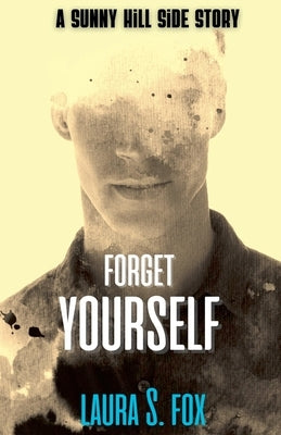 Forget Yourself - A Sunny Hill Side Story by Fox, Laura S.