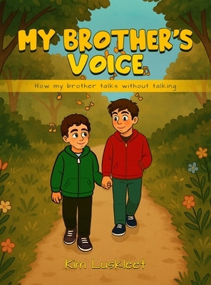 My Brother's Voice: How my brother talks without talking by Luskleet, Kim