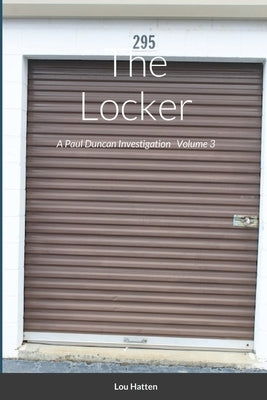 The Locker: A Paul Duncan Investigation Volume 3 by Hatten, Lou