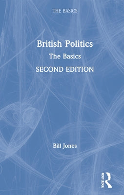 British Politics: The Basics by Jones, Bill