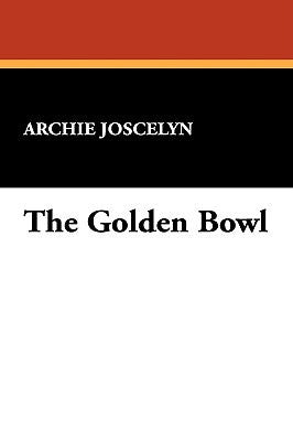 The Golden Bowl by Joscelyn, Archie