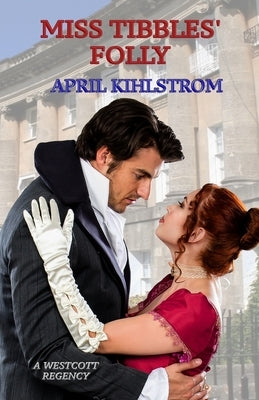Miss Tibbles' Folly by Kihlstrom, April