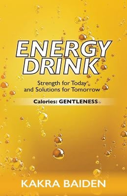 Energy Drink: Calories: Gentleness by Baiden, Kakra