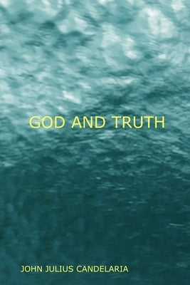 God and Truth by Candelaria, John Julius