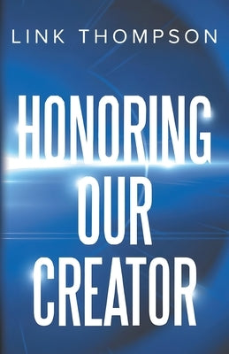 Honoring Our Creator by Thompson, Link