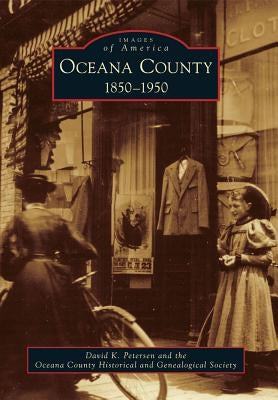 Oceana County: 1850-1950 by Petersen, David K.