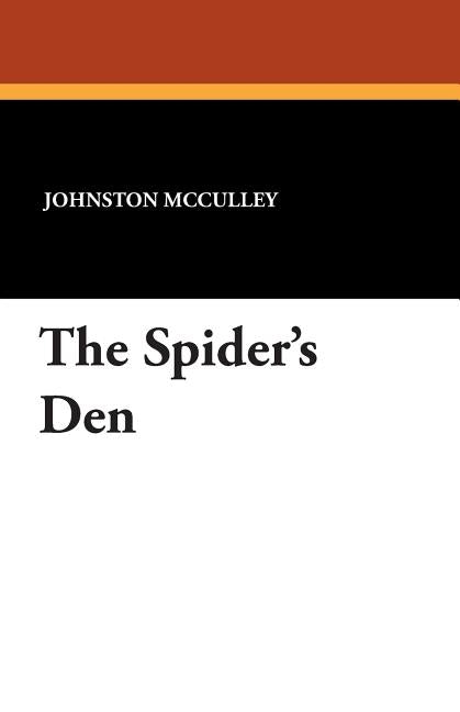 The Spider's Den by McCulley, Johnston