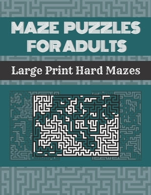 Maze Puzzles For Adults: 100 Large Print Hard Mazes With Solutions by Co, The Alpha