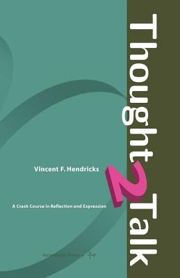 Thought 2 Talk by Hendricks, Vincent F.
