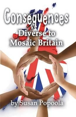 Consequences: Diverse to Mosaic Britain by Popoola, Susan