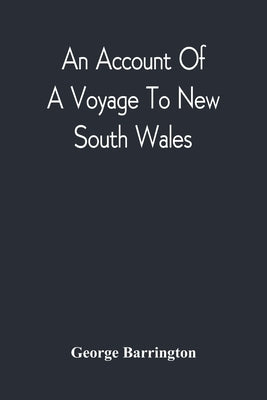 An Account Of A Voyage To New South Wales by Barrington, George