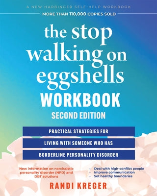 The Stop Walking on Eggshells Workbook: Practical Strategies for Living with Someone Who Has Borderline Personality Disorder by Kreger, Randi
