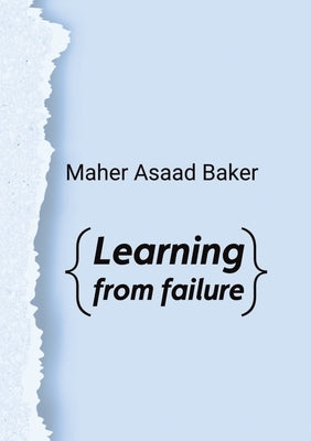 Learning from failure by Baker, Maher Asaad