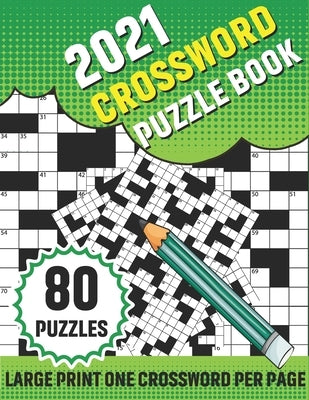 2021 Crossword Puzzle Book: 80 Large Print Crossword With Solution For Adults TO enjoy Their Leisure Time In Holiday With Friends And Relatives - by Publication, Rb Rico Berryman