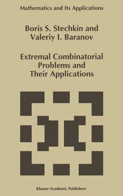 Extremal Combinatorial Problems and Their Applications by Stechkin, B. S.