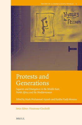 Protests and Generations: Legacies and Emergences in the Middle East, North Africa and the Mediterranean by Ayyash, Mark Muhannad