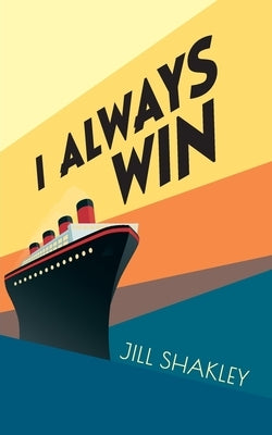 I Always Win by Shakley, Jill