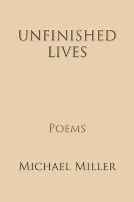 Unfinished Lives by Miller, Michael