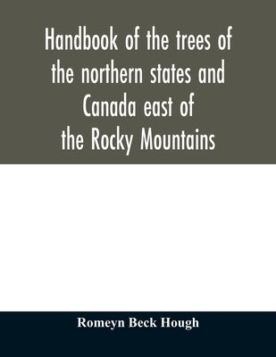 Handbook of the trees of the northern states and Canada east of the Rocky Mountains by Beck Hough, Romeyn