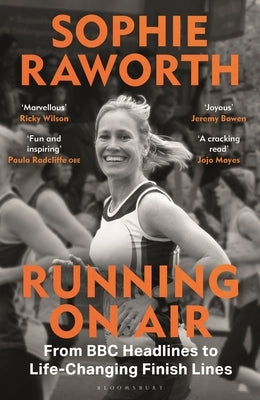 Running on Air: From BBC Headlines to Life-Changing Finish Lines the Instant Sunday Times Bestseller by Raworth, Sophie