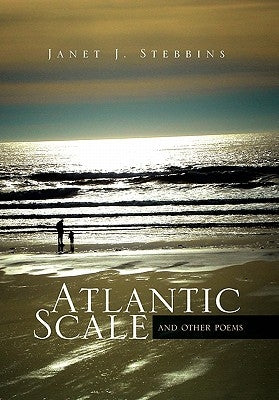 Atlantic Scale: And Other Poems by Stebbins, Janet J.