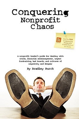 Conquering Nonprofit Chaos by Burck, Bradley