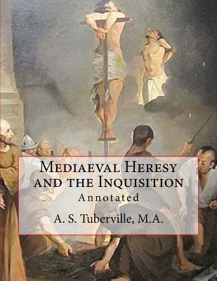 Mediaeval Heresy and the Inquisition: Annotated by Gahan, Des