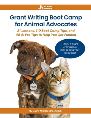 Grant Writing Boot Camp for Animal Advocates by Rosenthal, Cathy M.