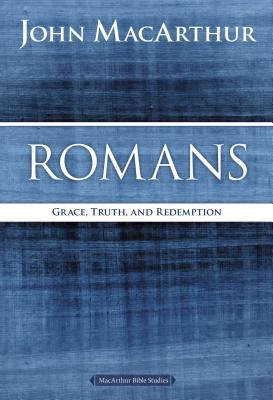 Romans: Grace, Truth, and Redemption by MacArthur, John F.