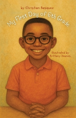 My First Day of 6th Grade by Basquez, Christian