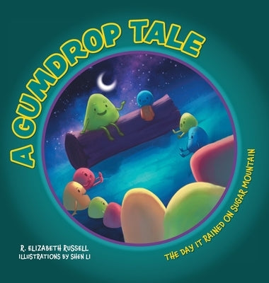 A Gumdrop Tale: The Day It Rained on Sugar Mountain by Russell, R. Elizabeth