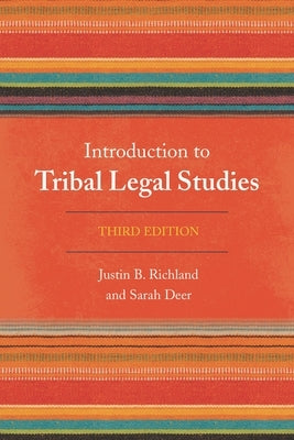 Introduction to Tribal Legal Studies by Richland, Justin B.