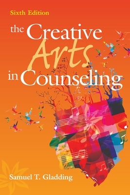 The Creative Arts in Counseling by Gladding, Samuel T.