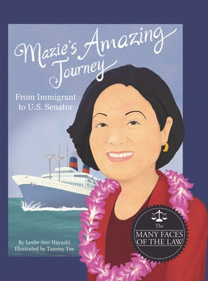 Mazie's Amazing Journey: From Immigrant to U.S. Senator by Hayashi, Leslie Ann