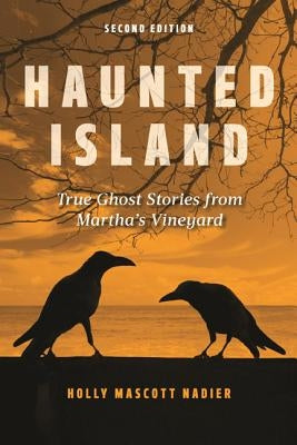 Haunted Island: True Ghost Stories from Martha's Vineyard by Nadler, Holly