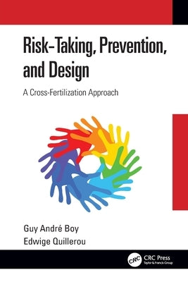 Risk-Taking, Prevention and Design: A Cross-Fertilization Approach by Andre Boy, Guy