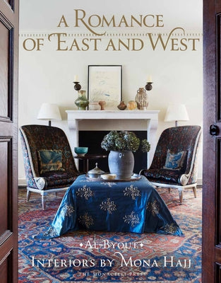 A Romance of East and West: Interiors by Mona Hajj by Hajj, Mona