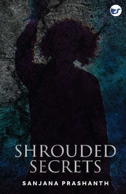 Shrouded Secrets by Prashanth, Sanjana