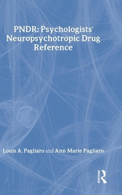 Psychologist's Neuropsychotropic Desk Reference by Pagliaro, Louis