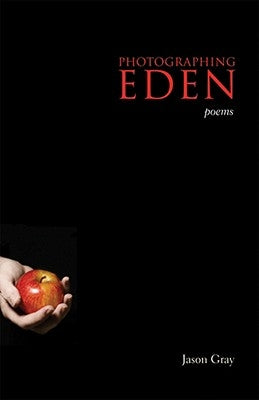 Photographing Eden: Poems by Gray, Jason