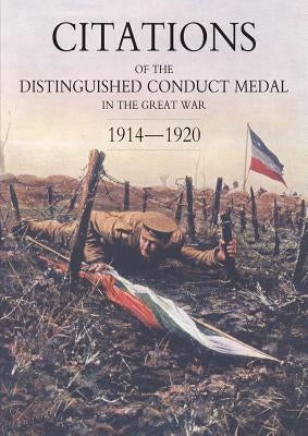 Citations of the Distinguished Conduct Medal 1914-1920: Section 2: Part Two Line Regiments by Buckland