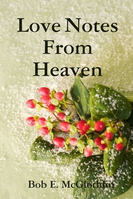 Love Notes From Heaven by McGlothlin, Bob